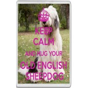 Keep Calm and Hug Your Old English Sheepdog - Jumbo Fridge Magnet