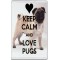 Keep Calm and Love Pugs - Jumbo Fridge Magnet