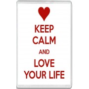 Keep Calm and Love Your Life - Jumbo Fridge Magnet