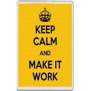 Keep Calm and Make it Work - Jumbo Fridge Magnet
