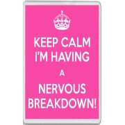 Keep Calm I'm Having a Nervous Breakdown - Jumbo Fridge Magnet