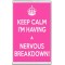 Keep Calm I'm Having a Nervous Breakdown - Jumbo Fridge Magnet