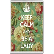 Keep Calm and Be a Lady - Jumbo Fridge Magnet