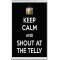Keep Calm and Shout at the Telly - Jumbo Fridge Magnet