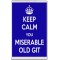 Keep Calm You Miserable Old Git - Jumbo Fridge Magnet