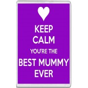 Keep Calm You're the Best Mummy Ever - Jumbo Fridge Magnet