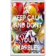 Keep Calm and Don't Lose Your Marbles - Jumbo Fridge Magnet