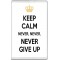 Keep Calm Never, Never, Never Give Up - Jumbo Fridge Magnet