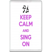 Keep Calm and Sing On - Jumbo Fridge Magnet