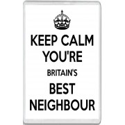 Keep Calm You're Britain's Best Neighbour - Jumbo Fridge Magnet