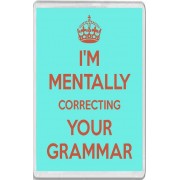 I'm Mentally Correcting Your Grammar - Jumbo Fridge Magnet