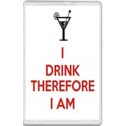 I Drink Therefore I Am - Jumbo Fridge Magnet