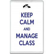 Keep Calm and Manage Class - Jumbo Fridge Magnet
