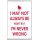 I May Not Always be Right but I'm Never Wrong - Jumbo Fridge Magnet