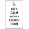 Keep Calm and Play a French Horn - Jumbo Fridge Magnet