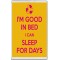 I'm Good in Bed I can Sleep for Days - Jumbo Fridge Magnet