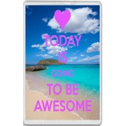 Today is Going to be Awesome - Jumbo Fridge Magnet