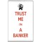 Trust me I'm a Banker - Jumbo Fridge Magnet