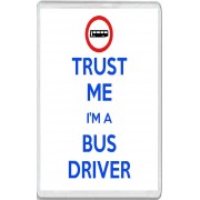 Trust me I'm a Bus Driver - Jumbo Fridge Magnet