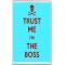 Trust me I'm the Boss - Jumbo Fridge Magnet