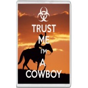 Trust me I'm a Cowboy - Jumbo Fridge Magnet
