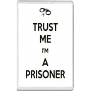Trust me I'm a Prisoner - Jumbo Fridge Magnet