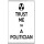 Trust me I'm a Politician - Jumbo Fridge Magnet