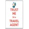 Trust me I'm a Travel Agent - Jumbo Fridge Magnet