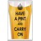 Have a Pint and Carry On - Jumbo Fridge Magnet