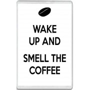 Wake up and Smell the Coffee - Jumbo Fridge Magnet