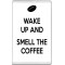 Wake up and Smell the Coffee - Jumbo Fridge Magnet