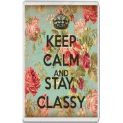 Keep Calm and Stay Classy - Jumbo Fridge Magnet