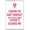 I Know I'm not Perfect But I'm so Damm Close it Scares Me - Jumbo Fridge Magnet