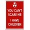 You Can't Scare me I Have Children - Jumbo Fridge Magnet