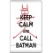 Keep Calm and Call Batman - Jumbo Fridge Magnet