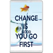 Change is Good You Go First - Jumbo Fridge Magnet