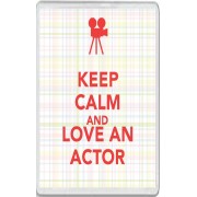 Keep Calm and Love an Actor - Jumbo Fridge Magnet