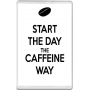 Start the Day the Caffeine Way - Jumbo Fridge Magnet