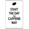 Start the Day the Caffeine Way - Jumbo Fridge Magnet