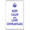 Keep Calm and Love Chihuahuas - Jumbo Fridge Magnet