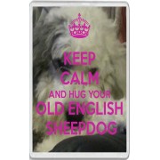 Keep Calm and Hug Your Old English Sheepdog - Jumbo Fridge Magnet