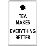 Tea Makes Everything Better - Jumbo Fridge Magnet