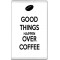 Good things Happen Over Coffee - Jumbo Fridge Magnet