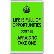 Life is Full of Opportunities Don't be Afraid to Take One - Jumbo Fridge Magnet