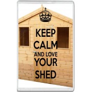 Keep Calm and Love Your Shed - Jumbo Fridge Magnet