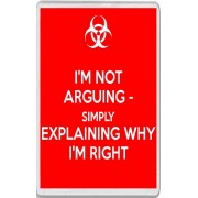 I'm Not Arguing - Simply Explaining why I'm Right - Jumbo Fridge Magnet