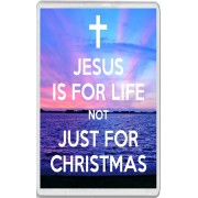 Jesus is for Life Not Just for Christmas - Jumbo Fridge Magnet
