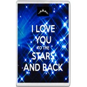 I Love you to the Stars and Back - Jumbo Fridge Magnet
