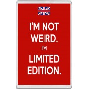 I'm not Weird. I'm Limited Edition. - Jumbo Fridge Magnet