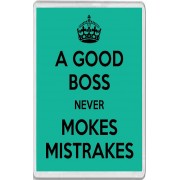 A Good Boss Never Mokes Mistrakes - Jumbo Fridge Magnet